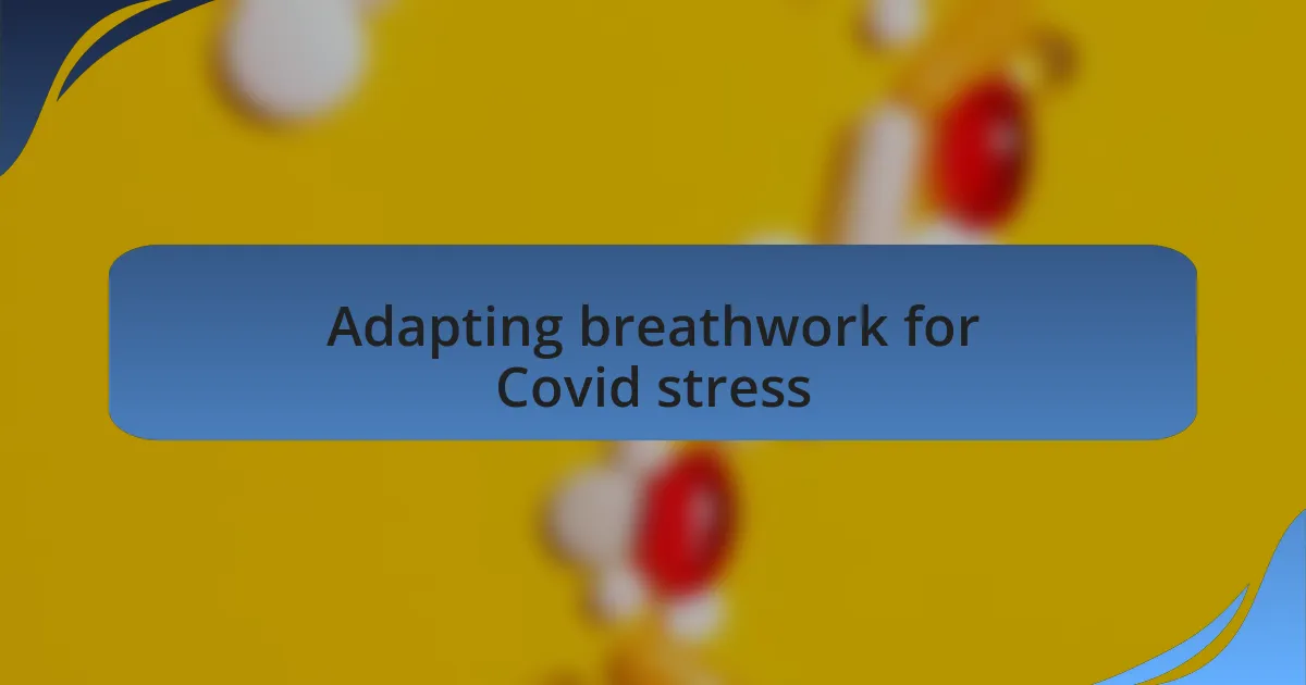 Adapting breathwork for Covid stress