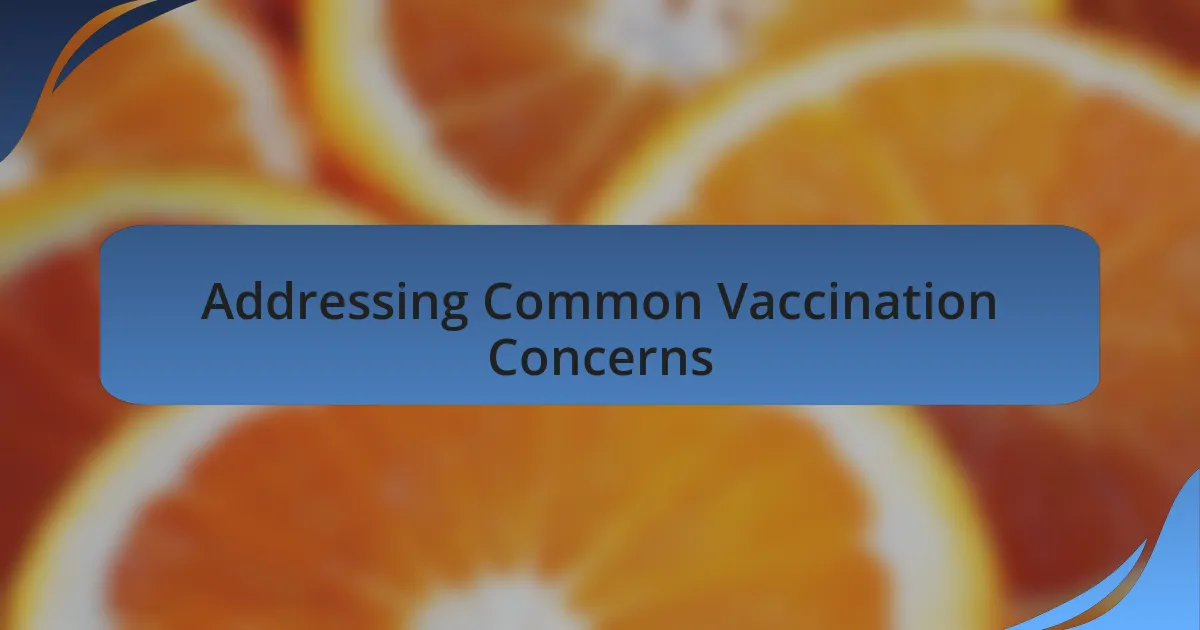 Addressing Common Vaccination Concerns