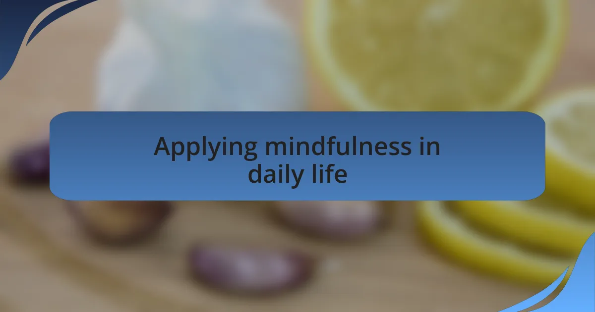 Applying mindfulness in daily life