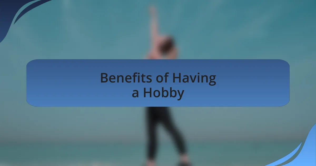 Benefits of Having a Hobby