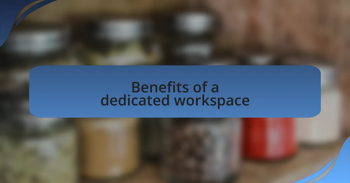 Benefits of a dedicated workspace