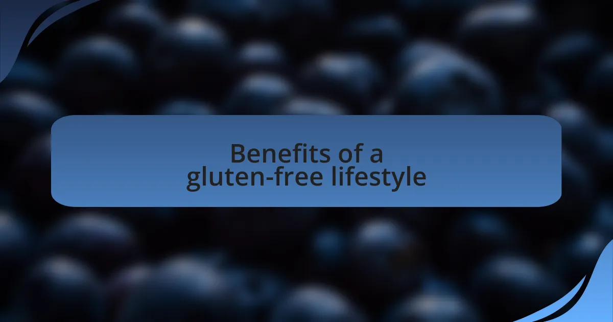 Benefits of a gluten-free lifestyle