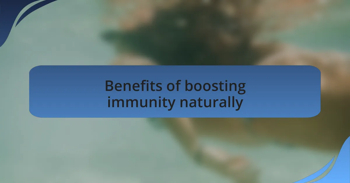 Benefits of boosting immunity naturally
