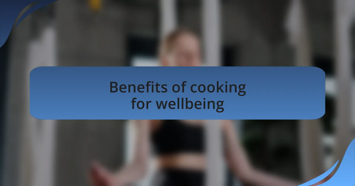 Benefits of cooking for wellbeing
