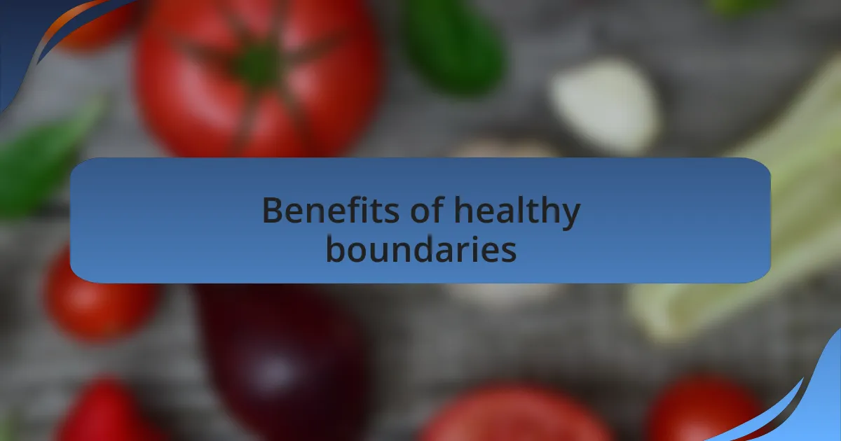 Benefits of healthy boundaries
