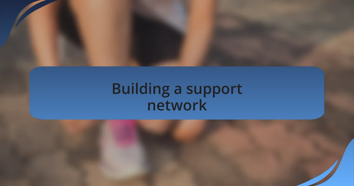 Building a support network