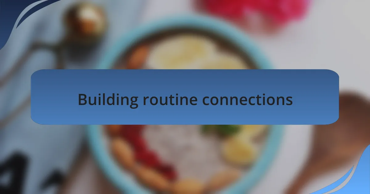 Building routine connections