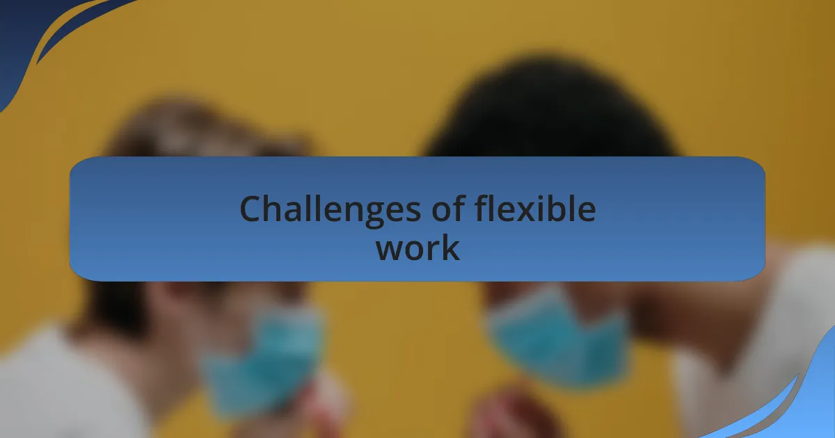 Challenges of flexible work