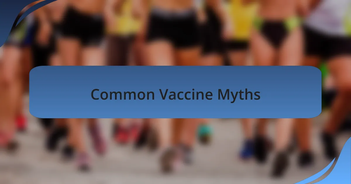 Common Vaccine Myths