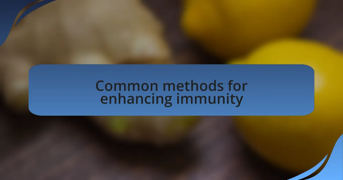 Common methods for enhancing immunity