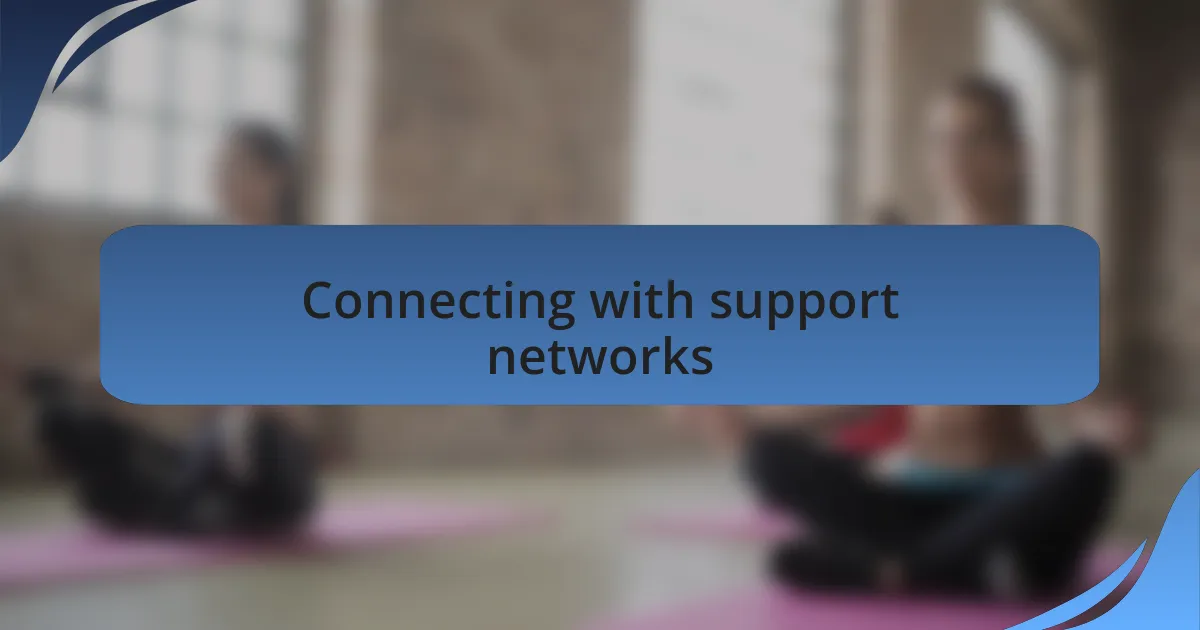 Connecting with support networks