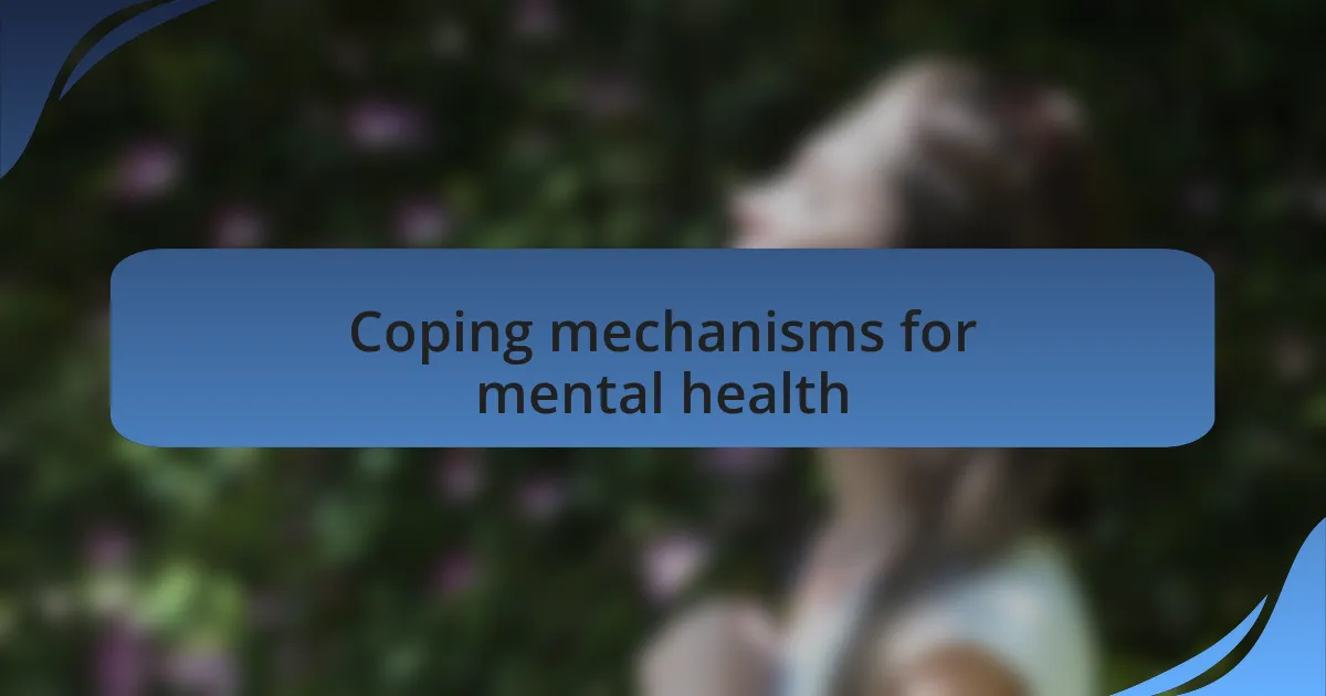 Coping mechanisms for mental health