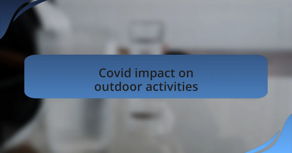Covid impact on outdoor activities