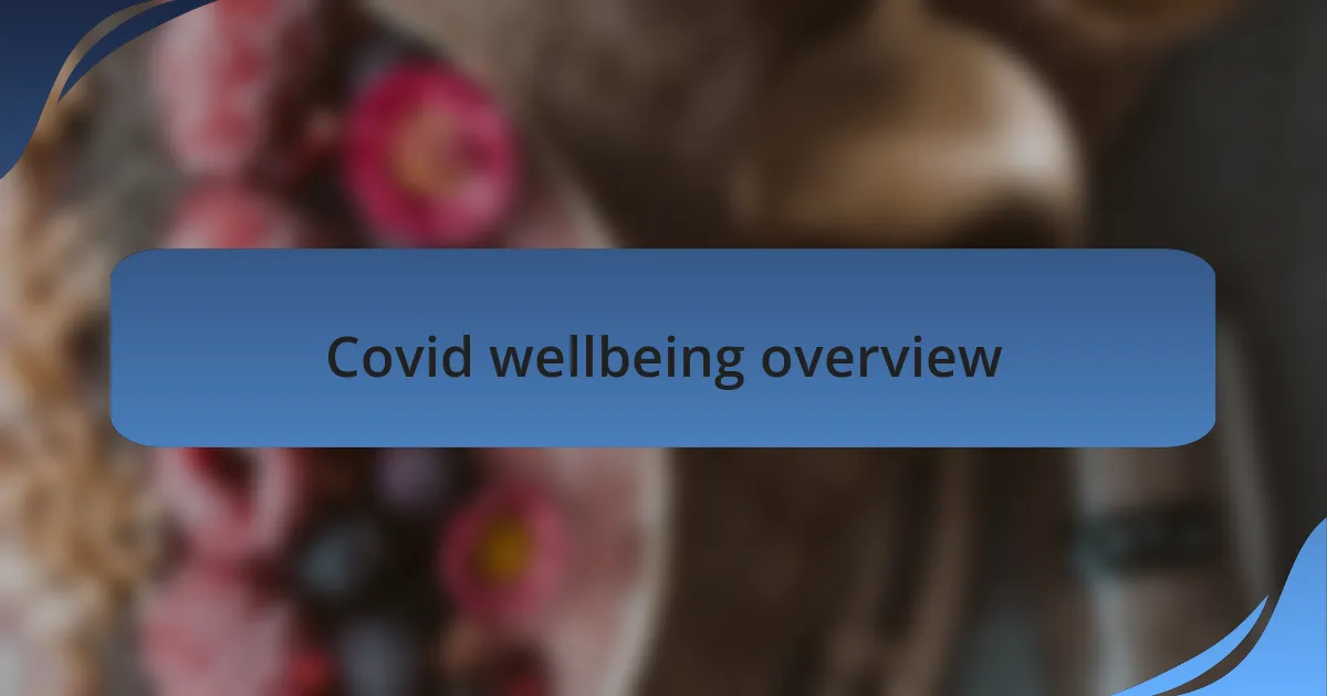 Covid wellbeing overview