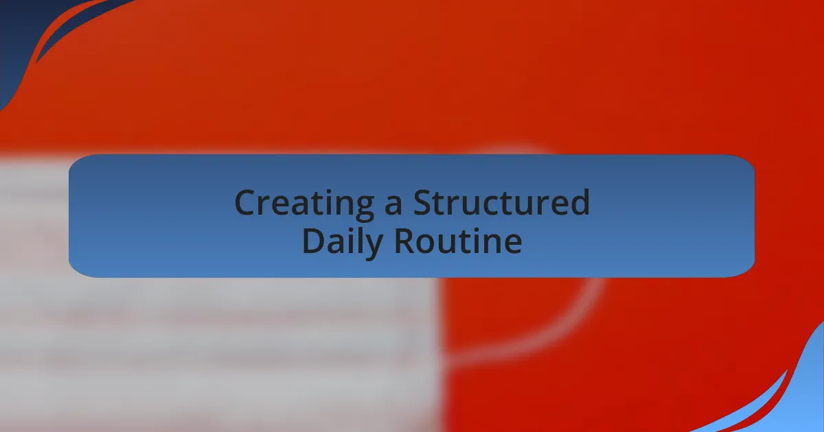Creating a Structured Daily Routine