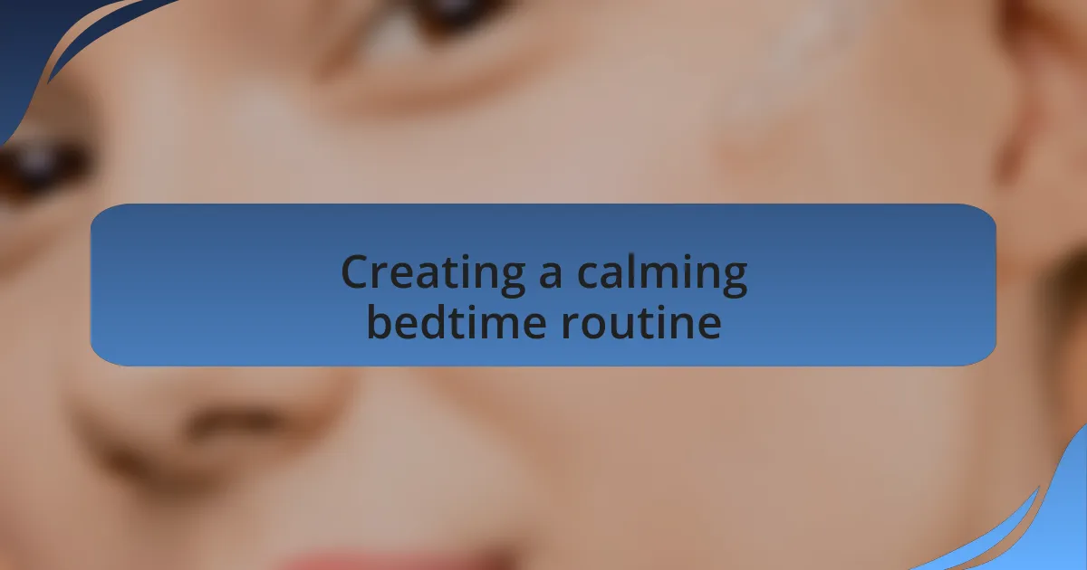 Creating a calming bedtime routine