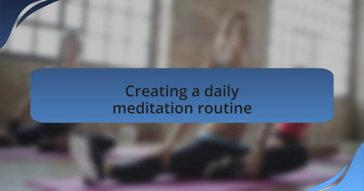 Creating a daily meditation routine