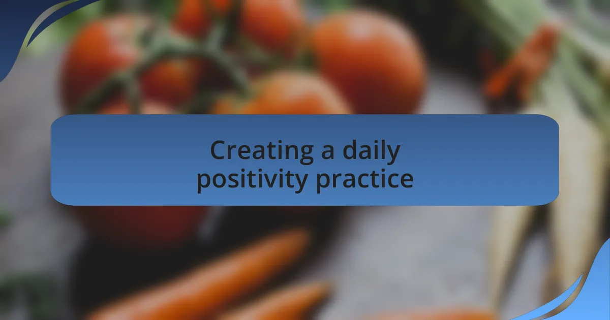 Creating a daily positivity practice