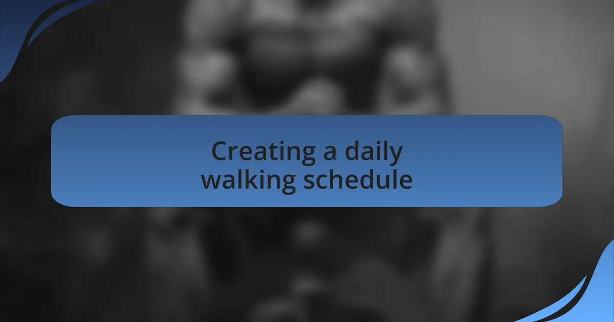 Creating a daily walking schedule