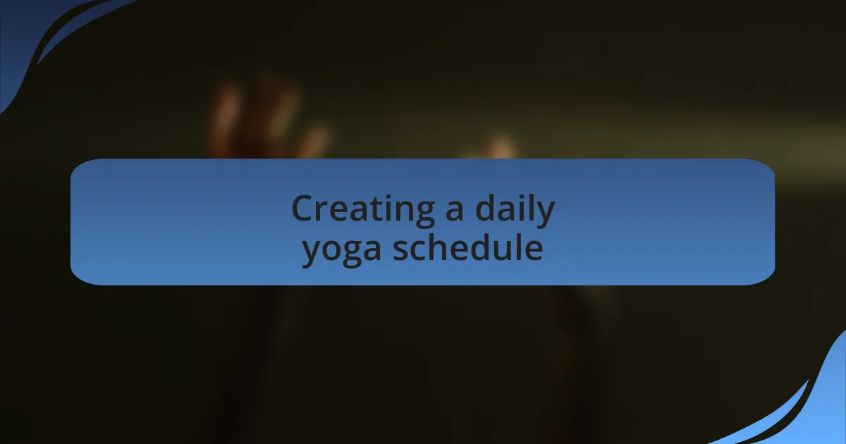 Creating a daily yoga schedule