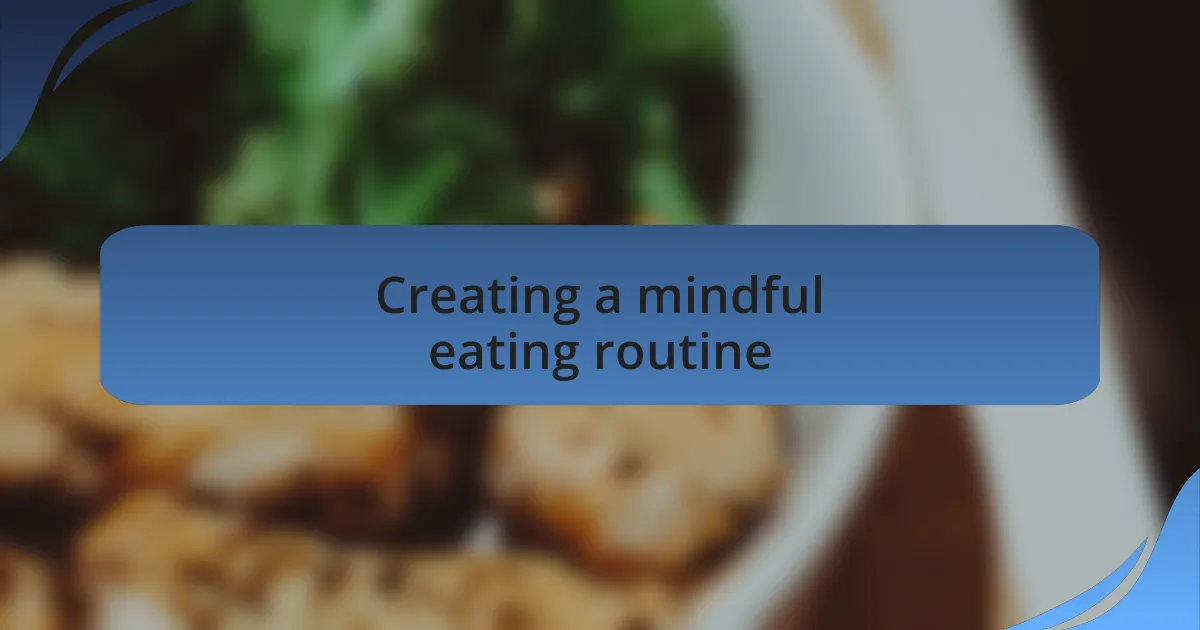 Creating a mindful eating routine