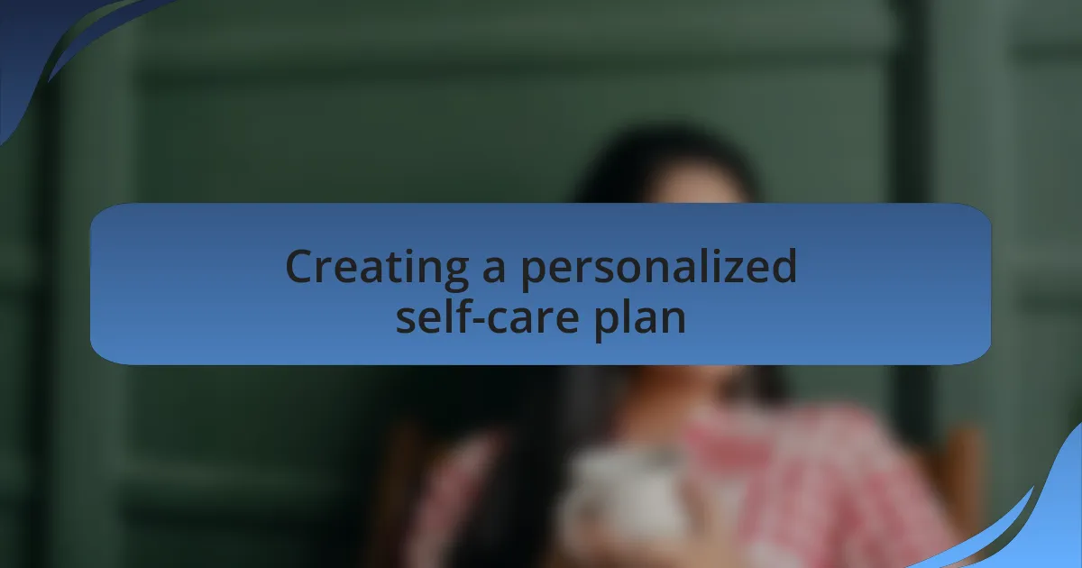 Creating a personalized self-care plan