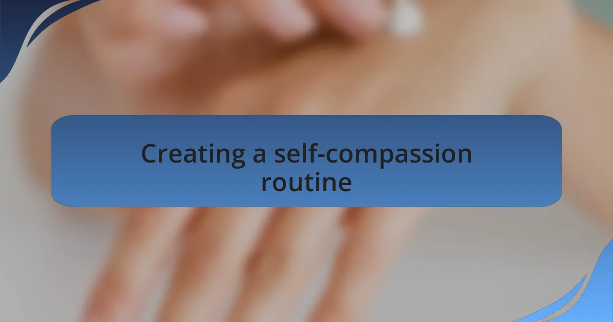 Creating a self-compassion routine
