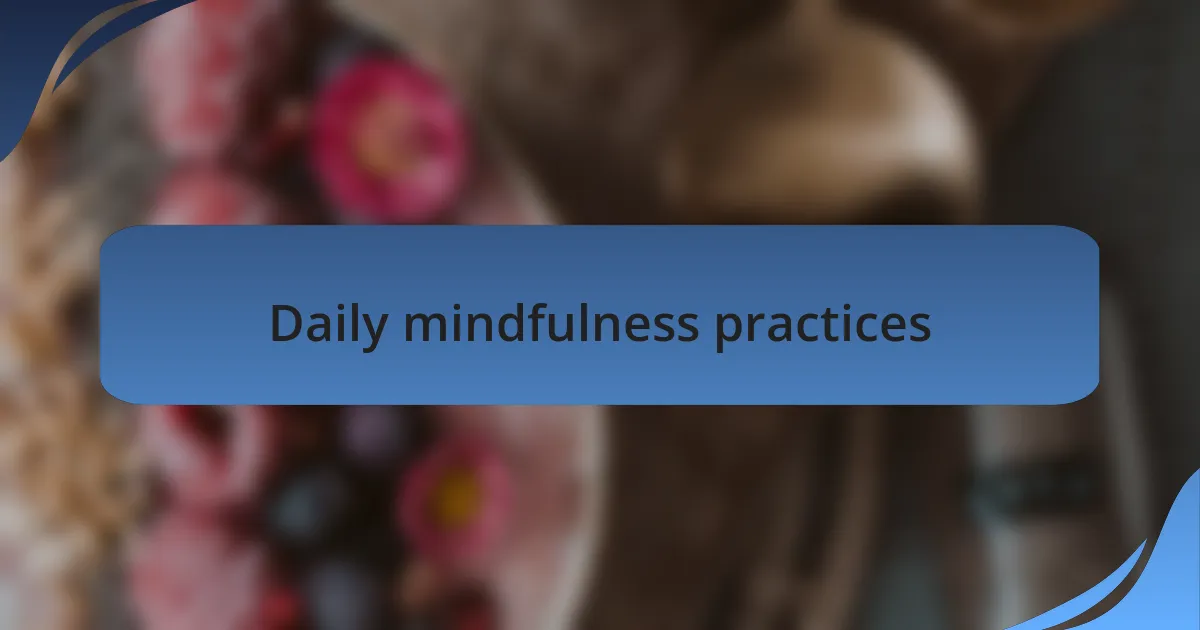 Daily mindfulness practices