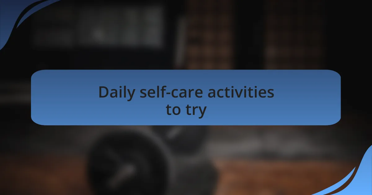 Daily self-care activities to try