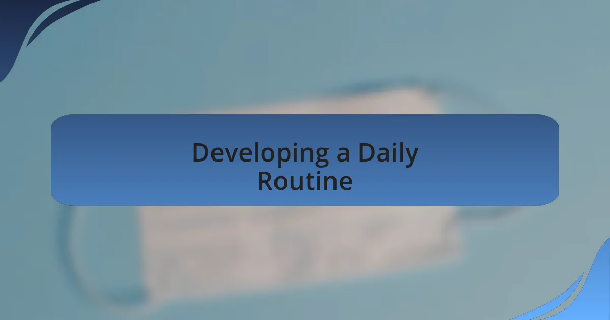 Developing a Daily Routine