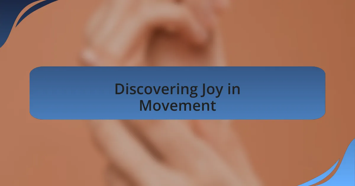 Discovering Joy in Movement