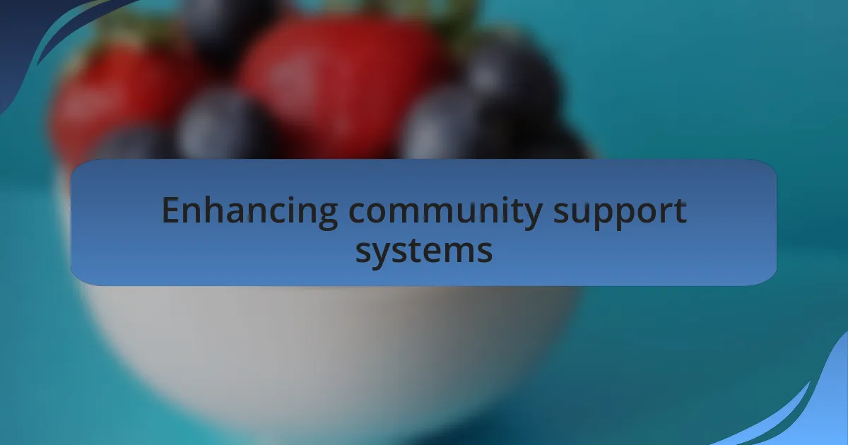 Enhancing community support systems