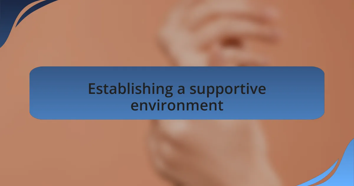 Establishing a supportive environment