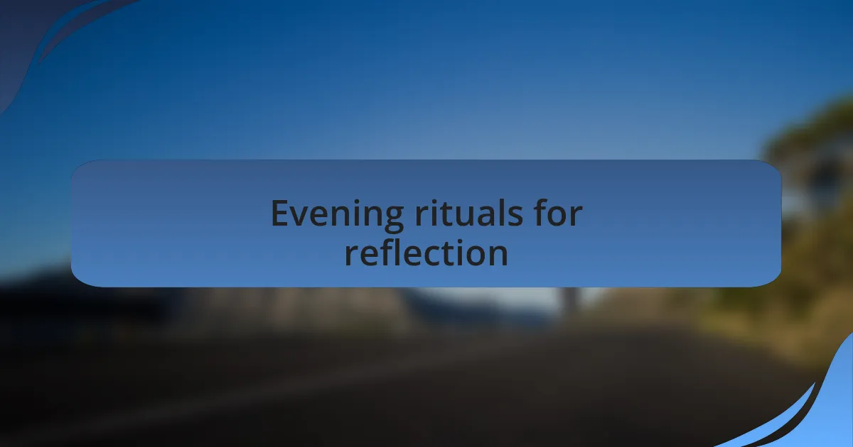 Evening rituals for reflection