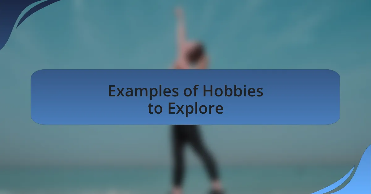 Examples of Hobbies to Explore