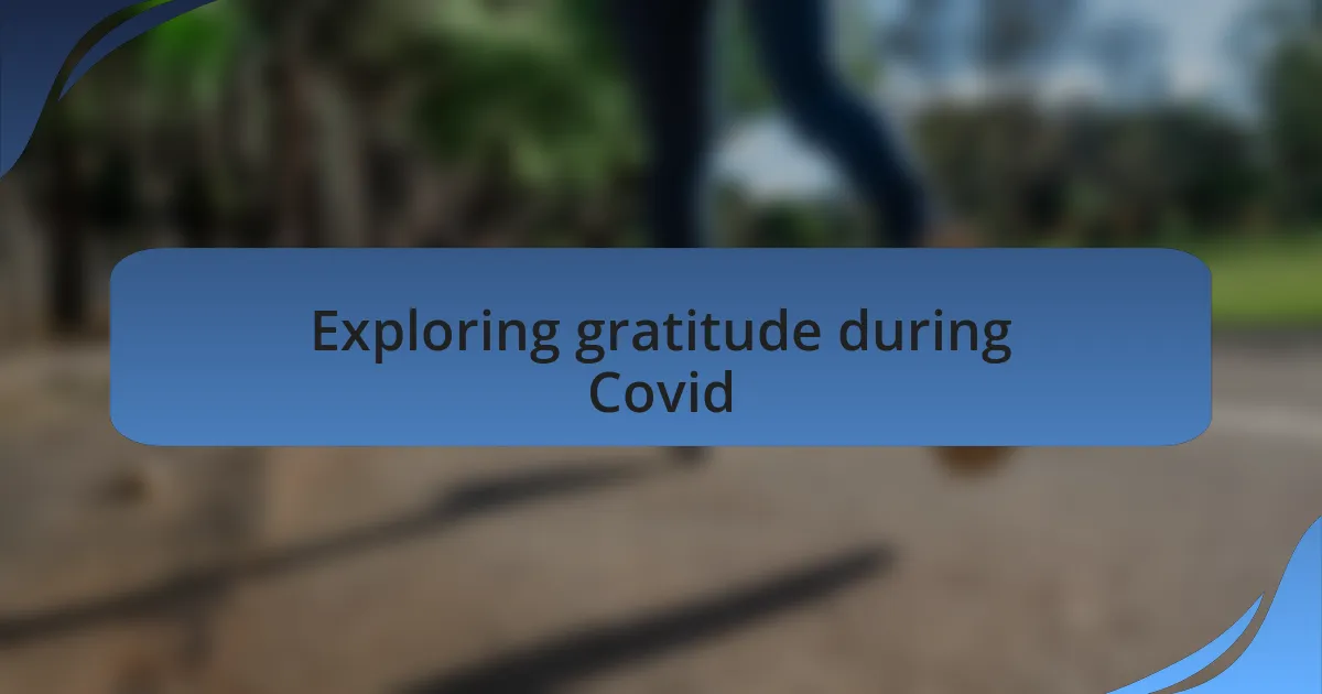 Exploring gratitude during Covid