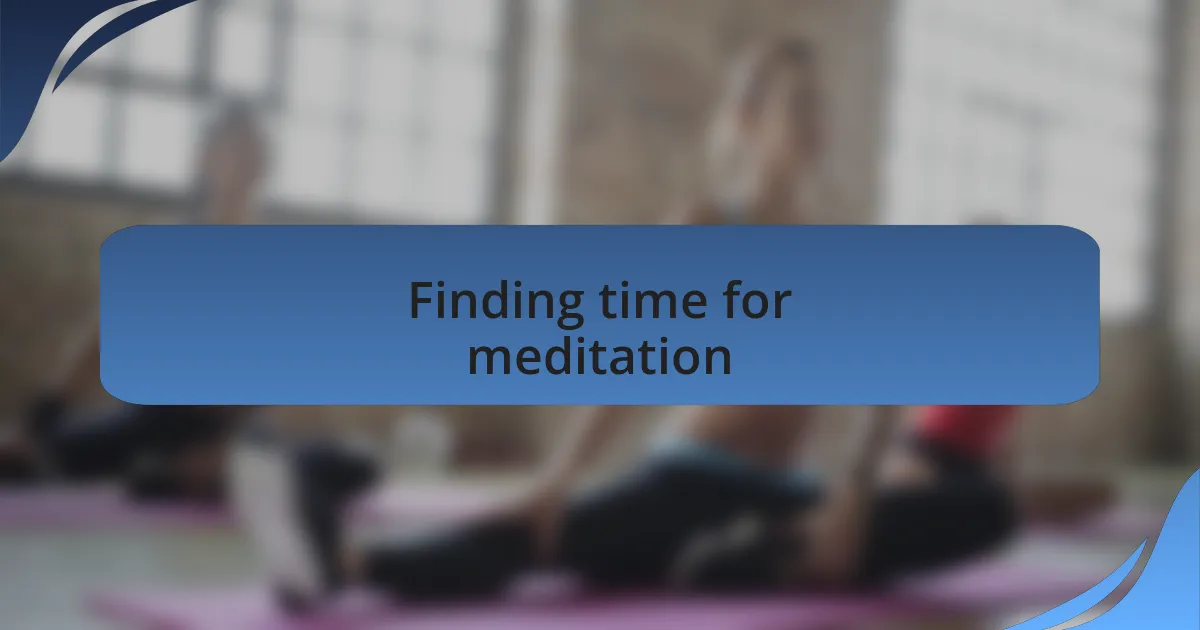 Finding time for meditation
