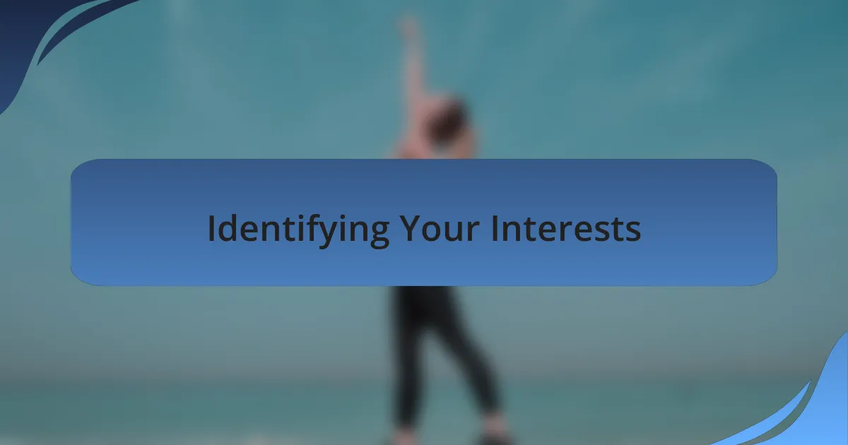 Identifying Your Interests