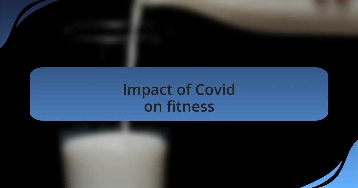 Impact of Covid on fitness