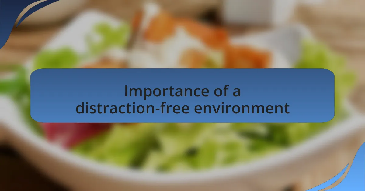 Importance of a distraction-free environment