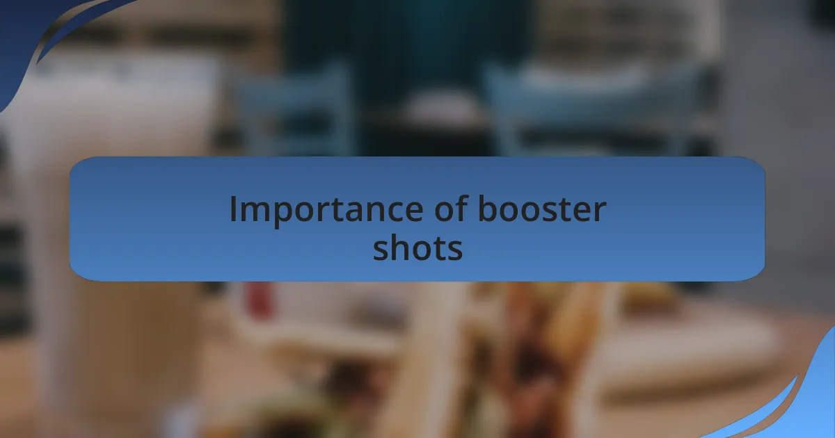 Importance of booster shots