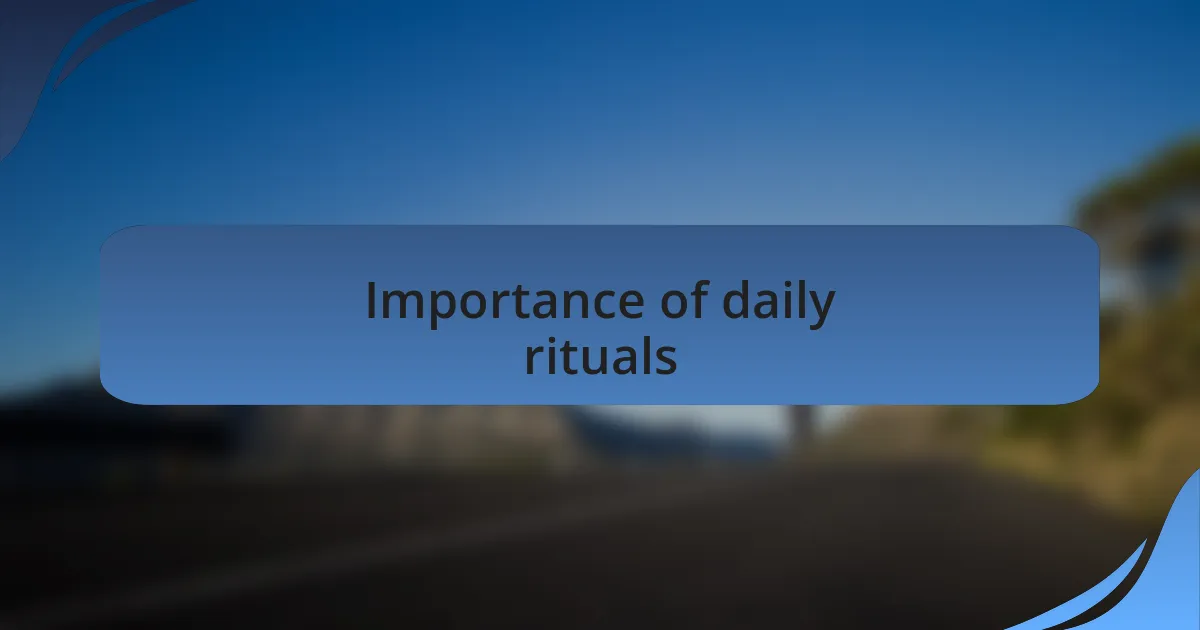 Importance of daily rituals