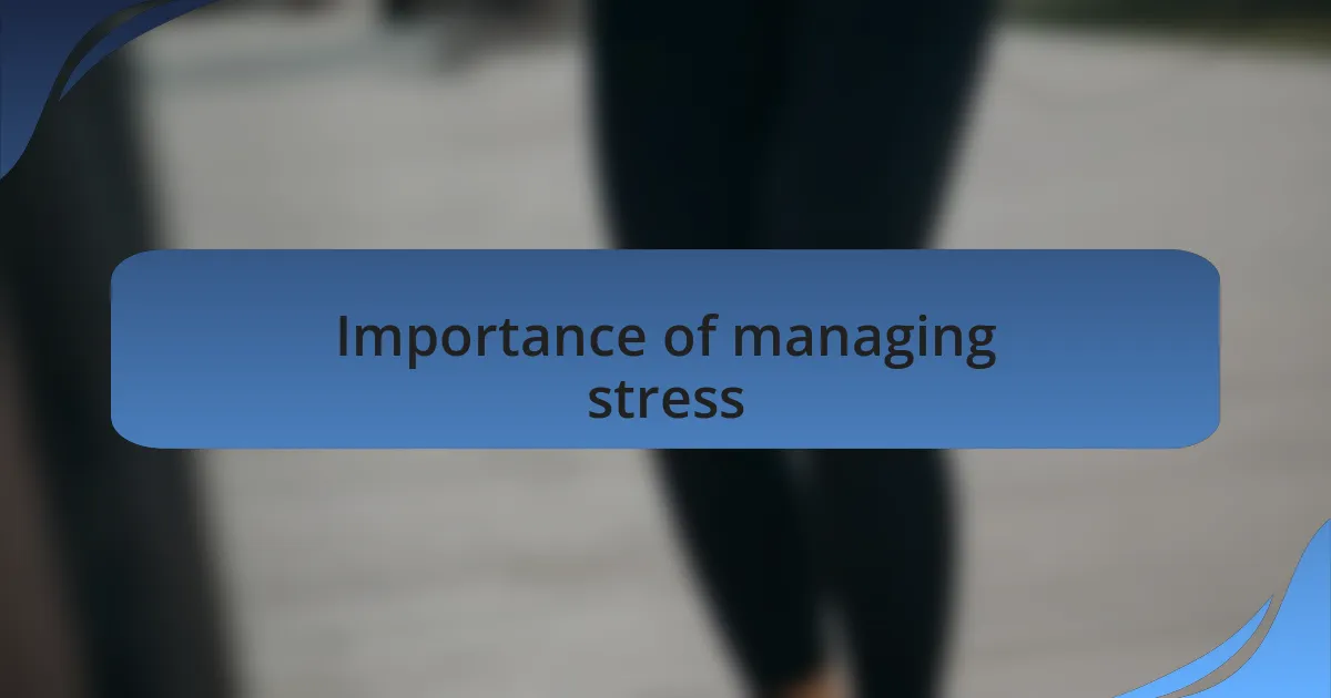 Importance of managing stress
