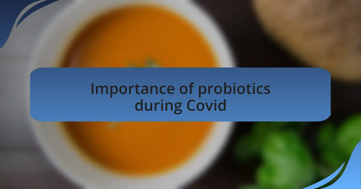 Importance of probiotics during Covid