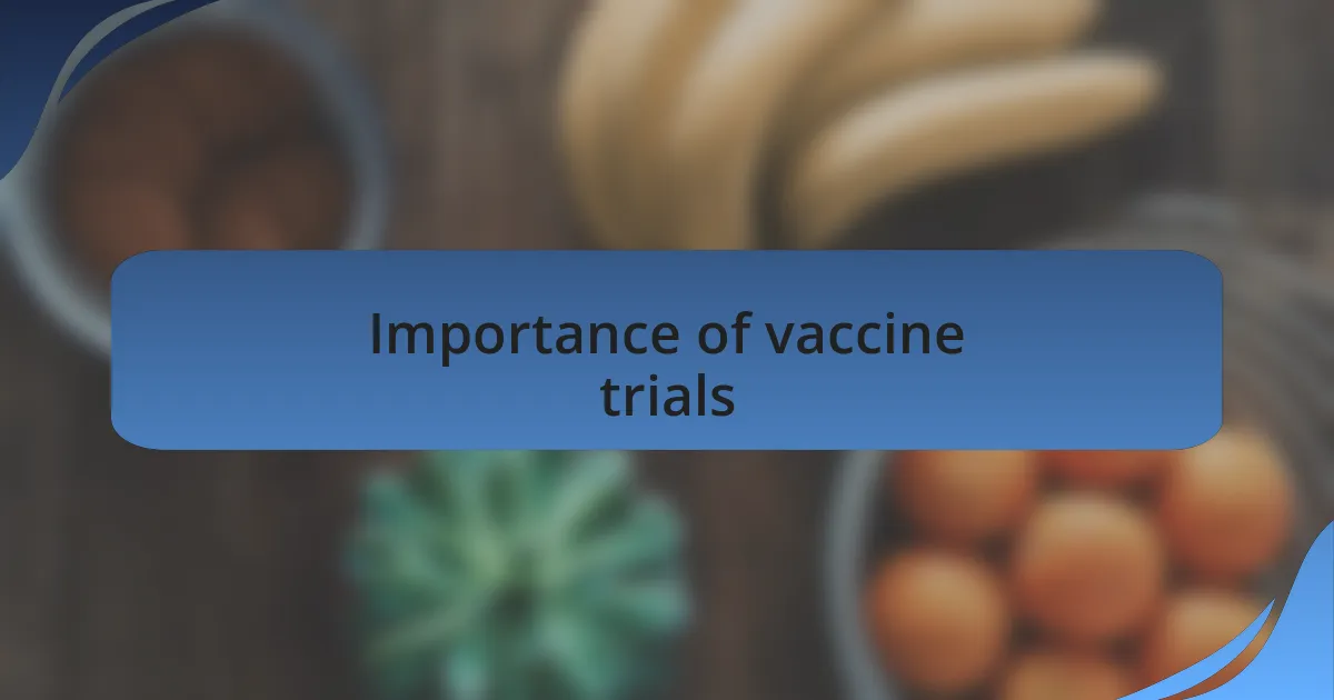 Importance of vaccine trials