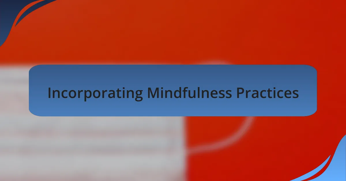Incorporating Mindfulness Practices