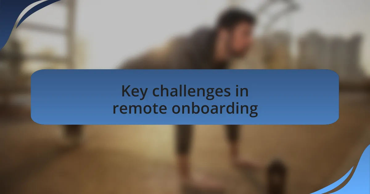 Key challenges in remote onboarding