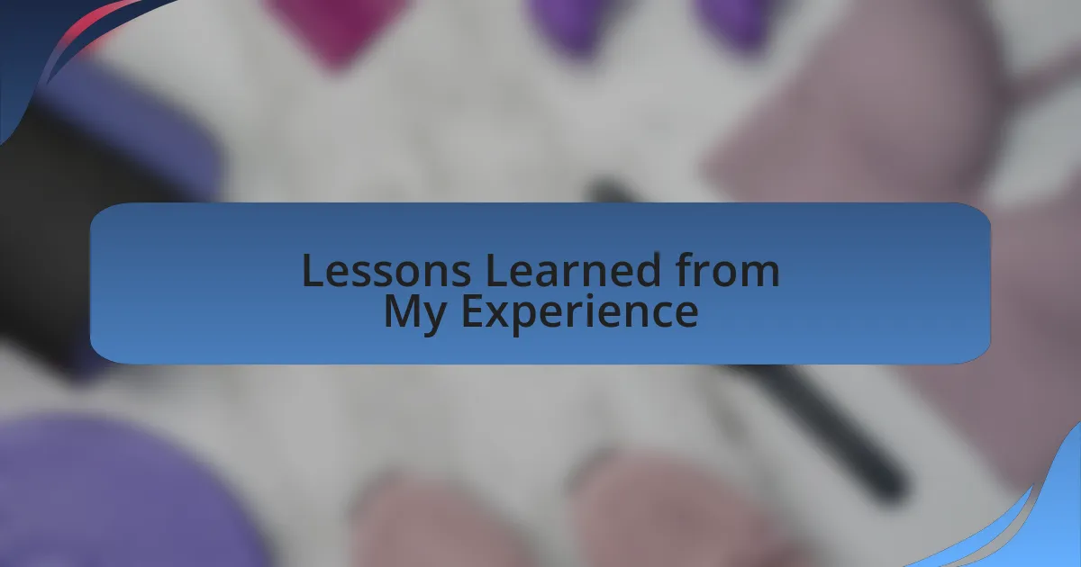 Lessons Learned from My Experience