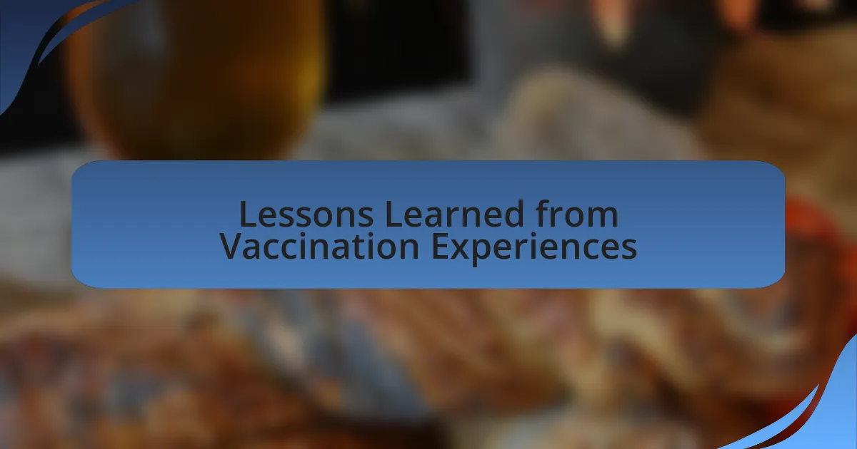 Lessons Learned from Vaccination Experiences