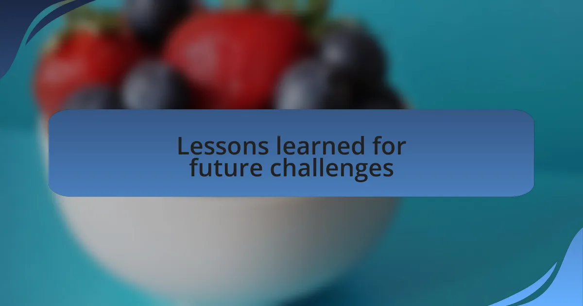 Lessons learned for future challenges